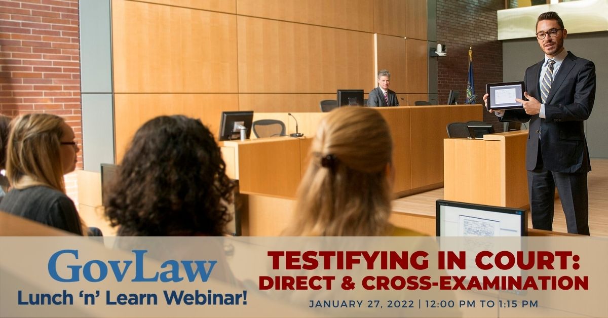 "Testifying In Court: Direct & Cross-Examination" Lunch 'n' Learn Webinar